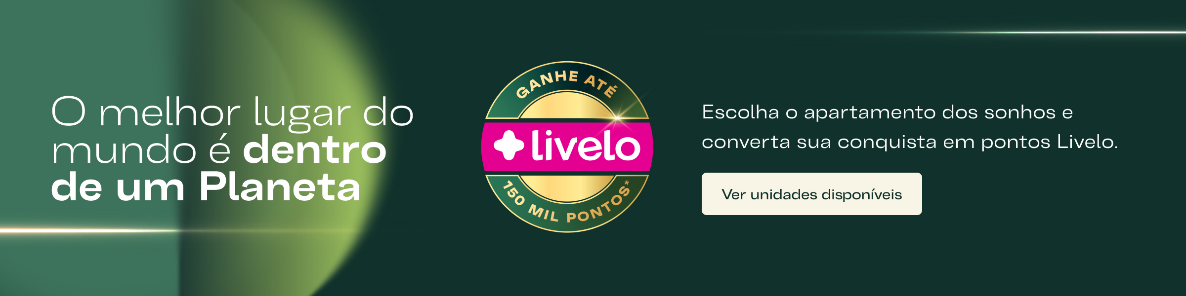 O melhor lugar do mundo é dentro de um Planeta